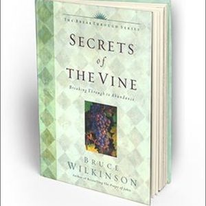Secrets of the Vine: Breaking Through to Abundance